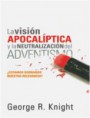 La Visión Apocalíptica y la Neutralización del Adventismo