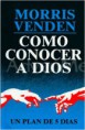 Cómo conocer a Dios en 5 días 