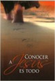 Conocer a Jesús es todo